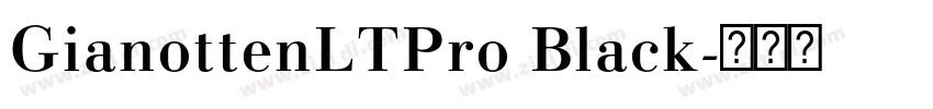 GianottenLTPro Black字体转换 GianottenLTPro Black字体转换